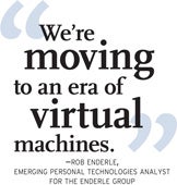 Rob Enderle, emerging personal technologies analyst for the Enderle Group